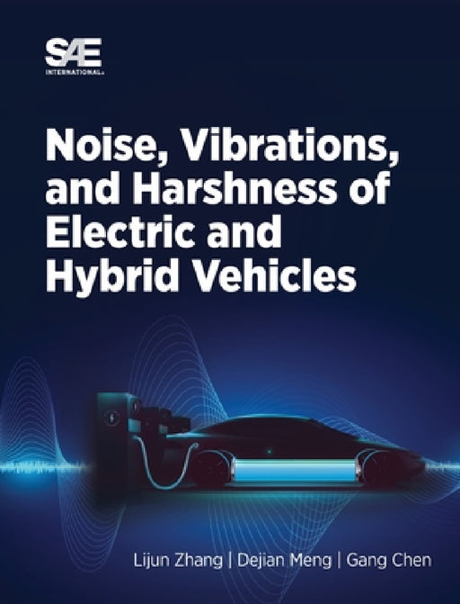 Noise, Vibration and Harshness of Electric and Hybrid Vehicles by Lijun Zhang, Dejian Meng, Gang Chen