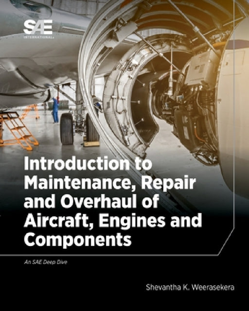 Introduction to Maintenance, Repair and Overhaul of Aircraft, Engines and Components by Shevantha Weerasekera