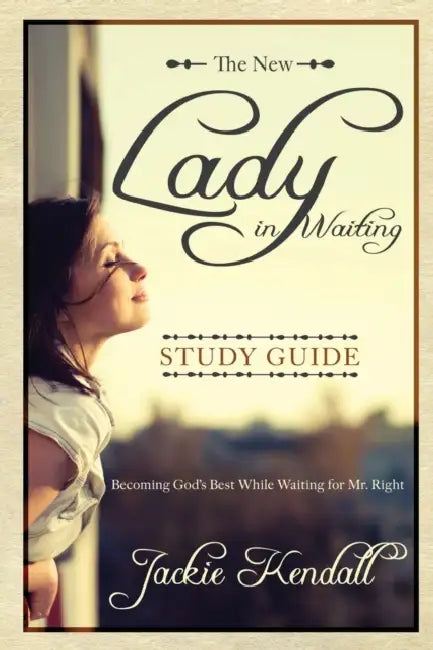 Lady in Waiting: Becoming God's Best While Waiting for Mr. Right by Jackie Kendall