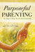 Purposeful Parenting: Six Steps to Bring Out the Best in Your Kids by Jean Barnes, Jill Hubbard