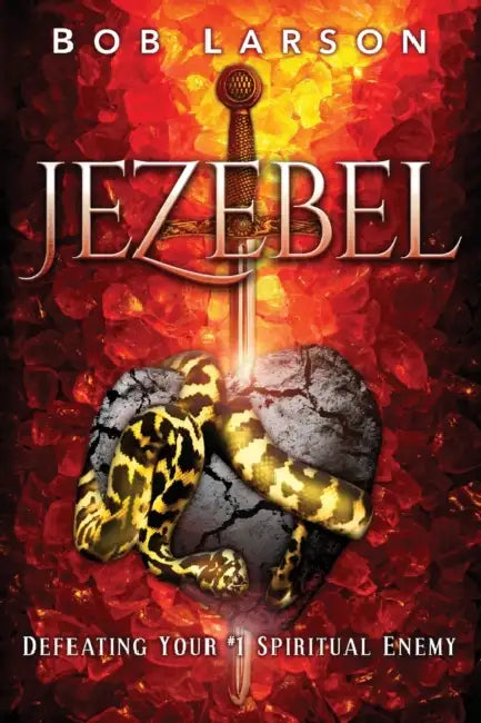 Jezebel: Defeating Your #1 Spiritual Enemy by Bob Larson