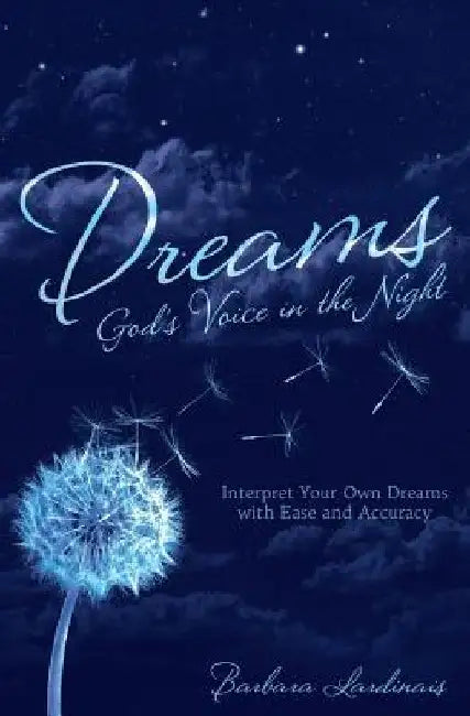 Dreams: God's Voice in the Night: Interpret Your Own Dreams with Ease and Accuracy by Barbara Lardinais