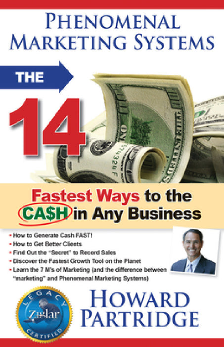 Phenomenal Marketing Systems: The 14 Fastest Ways to the Ca$h in Any Business by Howard Partridge