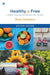 Healthy and Free Study Guide: A Journey to Wellness for Your Body, Soul, and Spirit by Beni Johnson