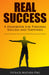 Real Success: A Handbook for Personal Success and Happiness: Success Tips from Some of the World's Most Successful People by Patrick Mather-Pike