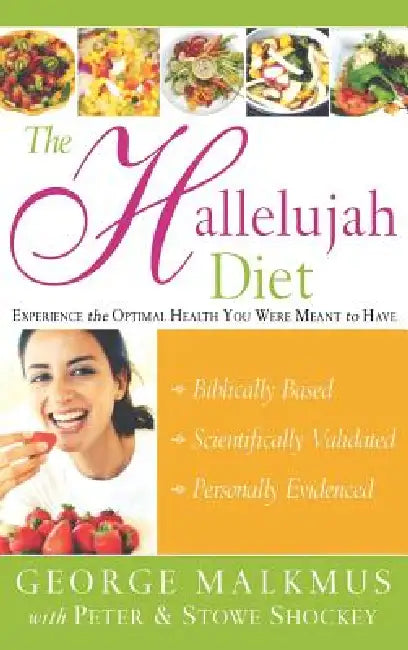 The Hallelujah Diet by George H. Malkmus, Peter Shockey, Stowe D. Shockey