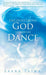 Encountering God Through Dance by Saara Taina