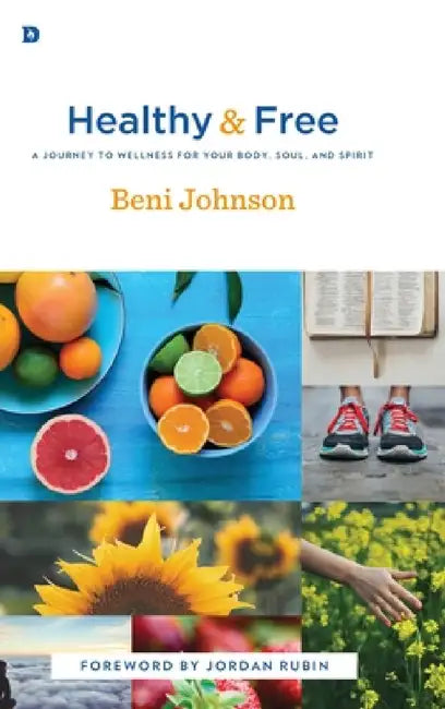 Healthy and Free by Beni Johnson, Jordan Rubin