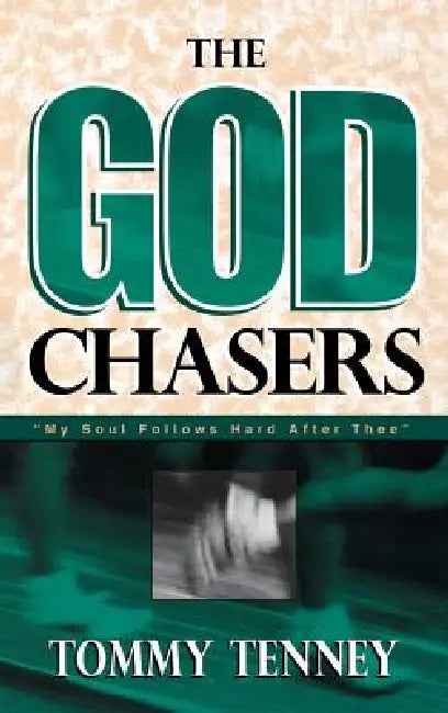 God Chasers: "My Soul Follows Hard After Thee" by Tommy Tenney