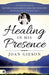 Healing in His Presence: The Untold Secrets of Kathryn Kuhlman's Healing Ministry and Relationship with Holy Spirit by Joan Gieson