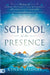 School of the Presence: Walking in Power, Intimacy, and Authority on Earth as It Is in Heaven by Kynan Bridges