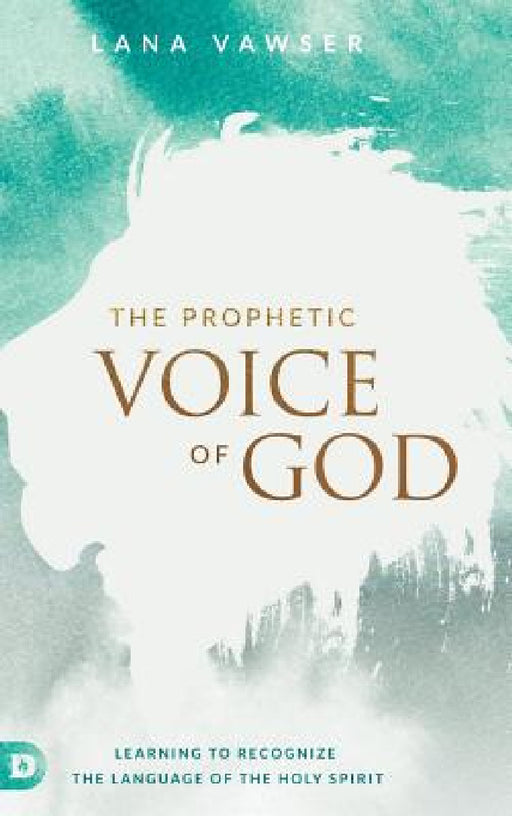 The Prophetic Voice of God by Lana Vawser