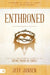 Enthroned: Manifesting the Power and Glory of Your Divine Union in Christ by Jeff Jansen