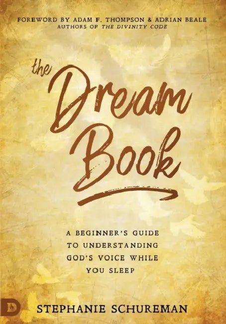 The Dream Book: A Beginner's Guide to Understanding God's Voice While You Sleep by Stephanie Schureman