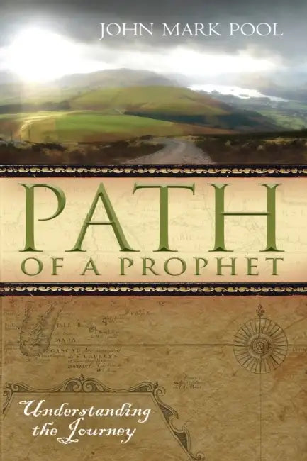 Path of a Prophet: Understanding the Journey by John Mark Pool