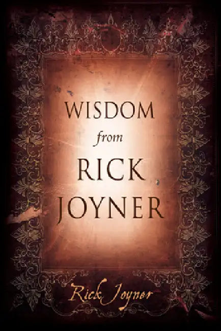 Wisdom from Rick Joyner by Rick Joyner
