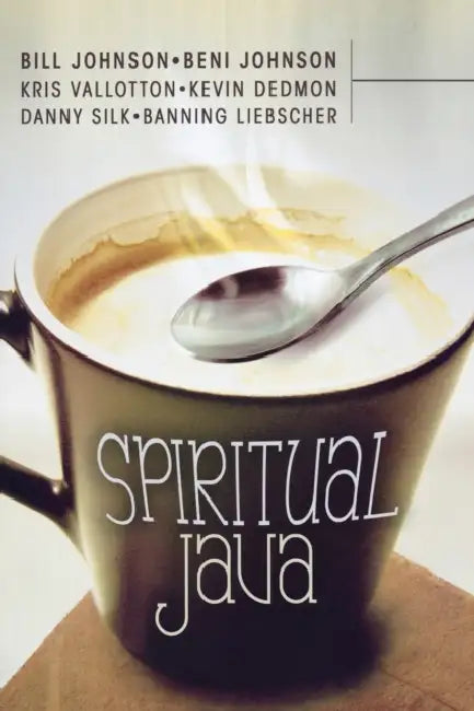 Spiritual Java by Bill Johnson, Beni Johnson, Kris Vallotton