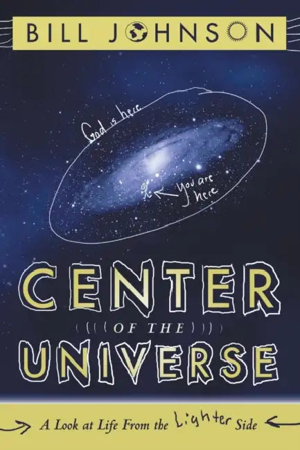 Center of the Universe: A Look at Life from the Lighter Side by Bill Johnson