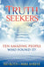 Truth Seekers: Ten Amazing People Who Found It by Sid Roth, Mike Shreve