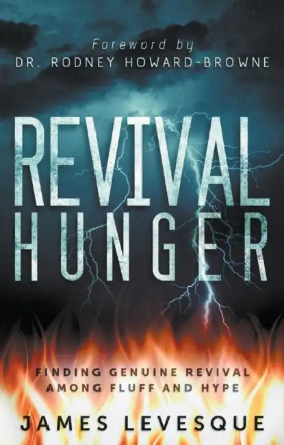 Revival Hunger: Finding Genuine Revival Among Fluff and Hype by James Levesque, Rodney Howard-Browne