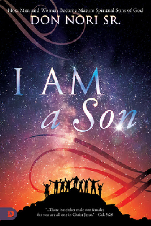 I AM a Son: How Men and Women Become Mature Spiritual Sons of God by Sr. Nori Don