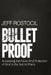 Bulletproof: Accessing the Favor and Protection of God in the Secret Place by Jeff Rostocil