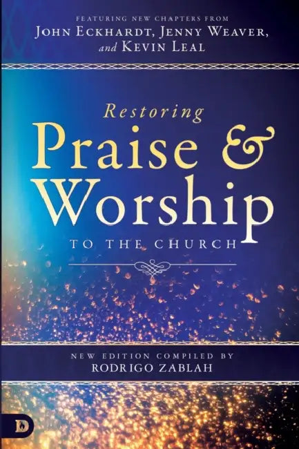 Restoring Praise and Worship to the Church by Rodrigo Luna Zablah