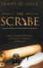 The Scribe: Receiving and Retaining Revelation through Journaling by James W. Goll