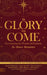 The Glory Has Come by Larry Sparks