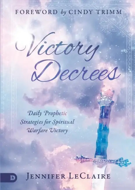 Victory Decrees: Daily Prophetic Strategies for Spiritual Warfare Victory by Florence Chien