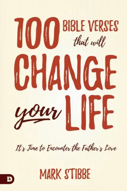 100 Bible Verses That Will Change Your Life by Mark Stibbe