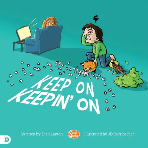Keep On Keepin' On: Helping Kids to Never Give Up! by Dian Layton, Jd Hornbacher