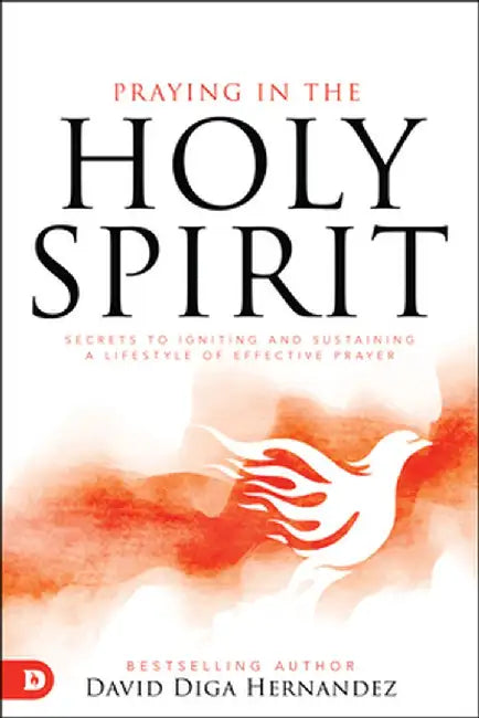 Praying in the Holy Spirit: Releasing the Sound and Power of Heaven Through Your Prayers by David Hernandez