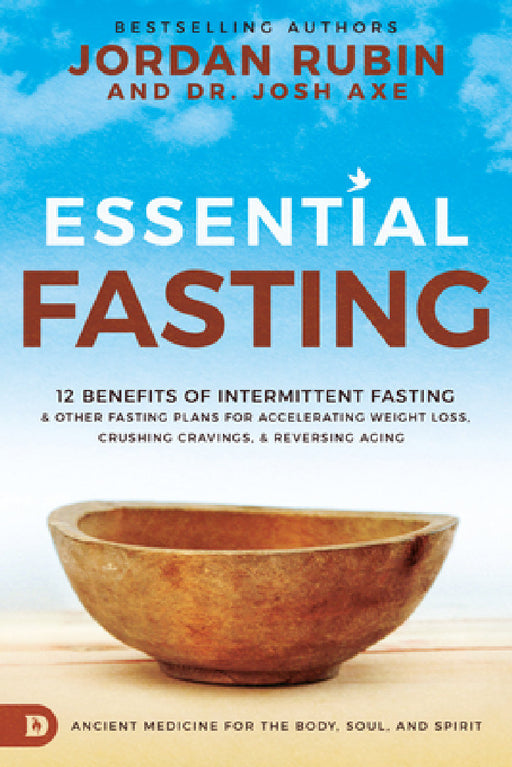 Essential Fasting: 12 Benefits of Intermittent Fasting and Other Fasting Plans for Accelerating Weight Loss, Crushing Cravings, and Reversing Aging by Jordan Rubin, Josh Axe