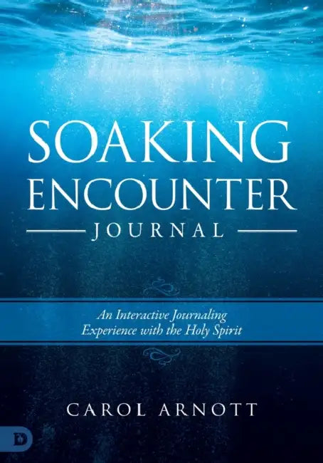Soaking Encounter Journal: An Interactive Journaling Experience with the Holy Spirit by Carol Arnott