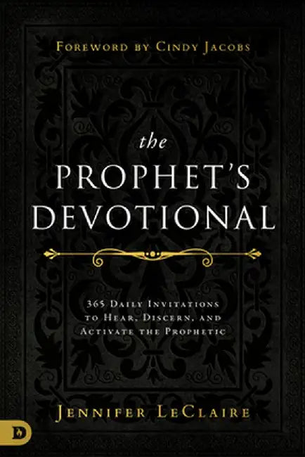 The Prophet's Devotional: 365 Daily Invitations to Hear, Discern, and Activate the Prophetic by Jennifer LeClaire