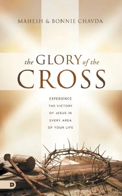 The Glory Of The Cross by Mahesh Chavda
