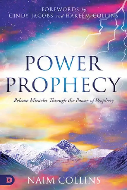 Power Prophecy: Release Miracles Through the Power of Prophecy by Naim Collins