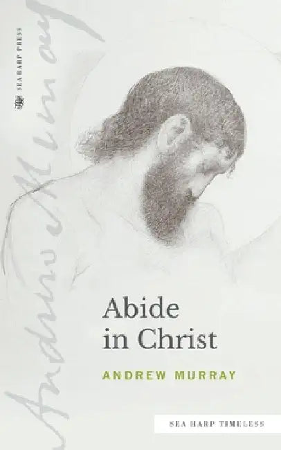Abide in Christ (Sea Harp Timeless series) by Andrew Murray