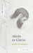 Abide in Christ (Sea Harp Timeless series) by Andrew Murray