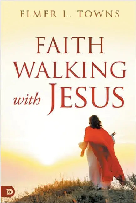 Faith Walking with Jesus by Towns, Elmer L.