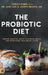 The Probiotic Diet: Improve Digestion, Boost Your Brain Health, and Supercharge Your Immune System by Jordan Rubin, Josh Axe, Joseph Brasco