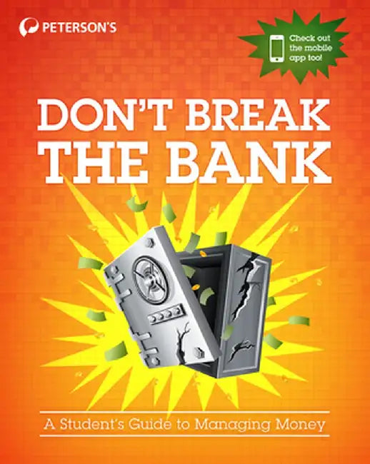Don't Break the Bank: A Student's Guide to Managing Money by Peterson's