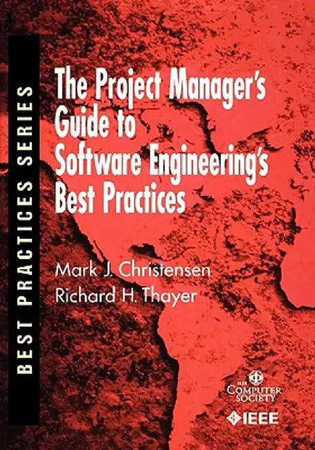 The Project Manager's Guide to Software Engineering's Best Practices by Mark Christensen