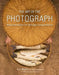 The Art of the Photograph: Essential Habits for Stronger Compositions by Art Wolfe Inc