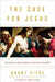 The Case for Jesus: The Biblical and Historical Evidence for Christ by Brant Pitre