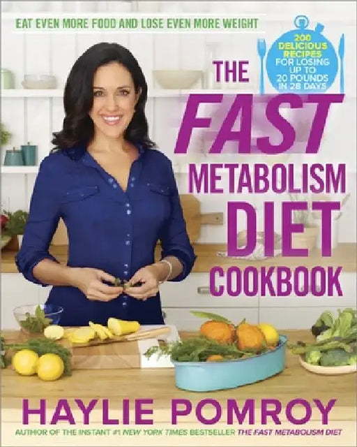 The Fast Metabolism Diet Cookbook by Haylie Pomroy