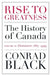 Rise to Greatness, Volume 2: Dominion (1867-1949): The History of Canada from the Vikings to the Present by Conrad Black
