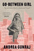 Go-Between Girl: My Indentured Roots as Reclaimed Present by Andrea Gunraj