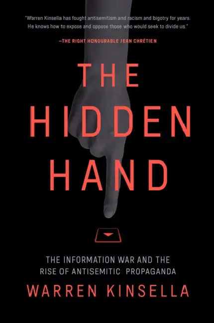 The Hidden Hand: The Information War and the Rise of Antisemitic Propaganda by Warren Kinsella